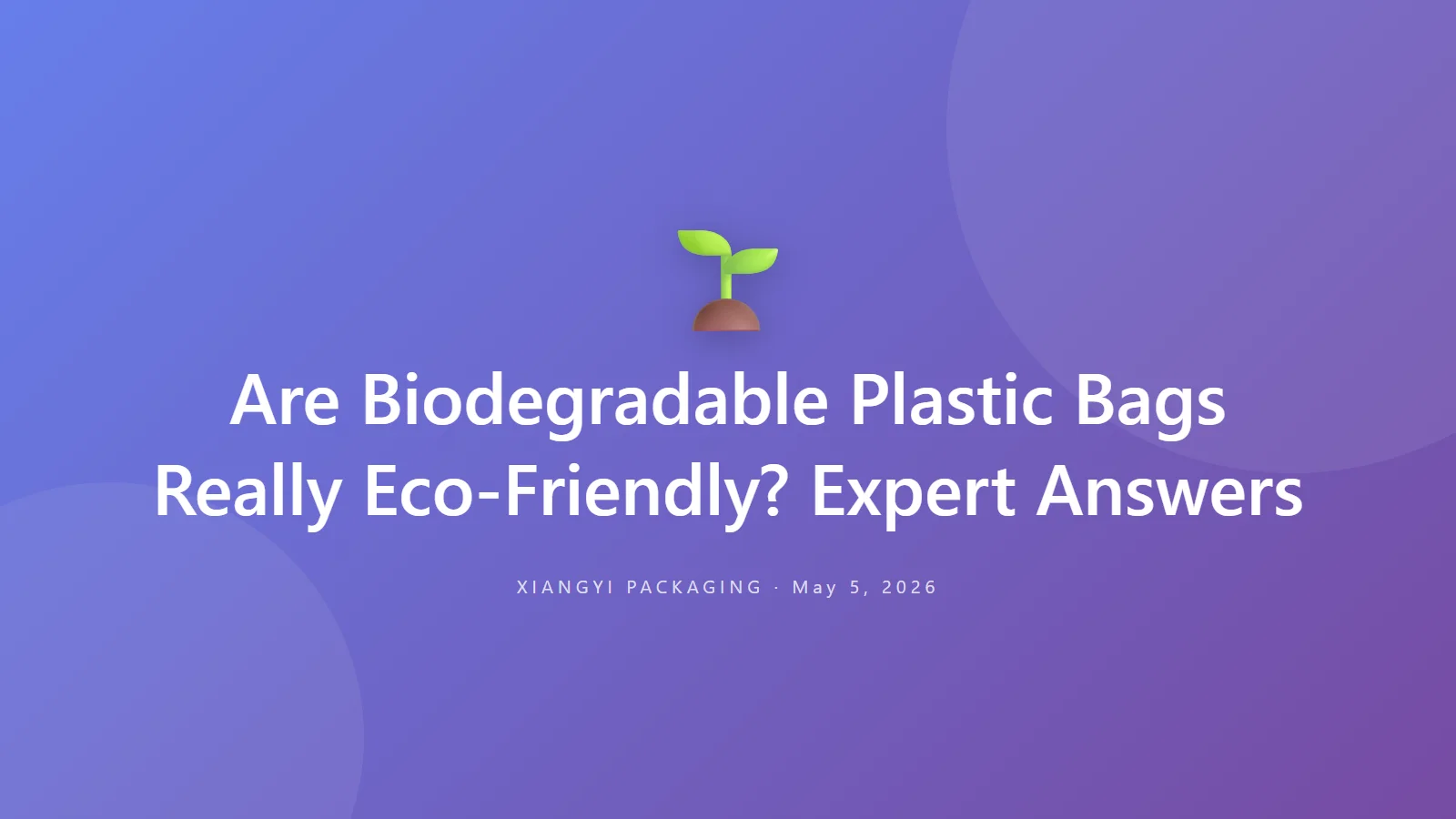 Are Biodegradable Plastic Bags Really Eco-Friendly? Expert Answers