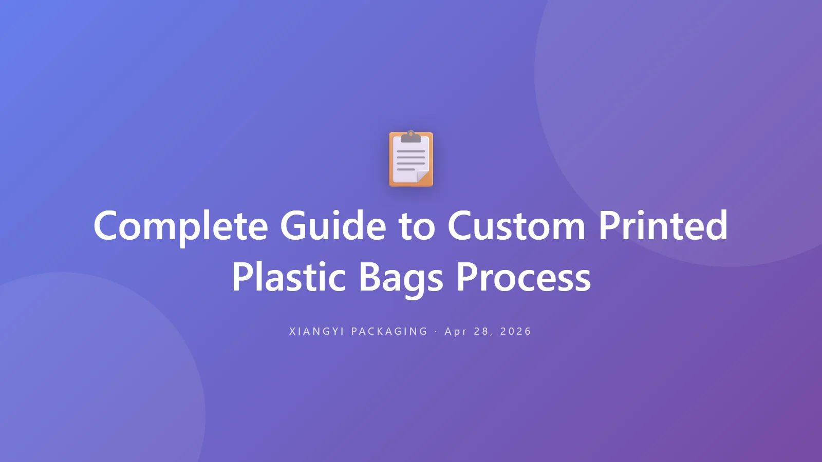 Complete Guide to Custom Printed Plastic Bags Process