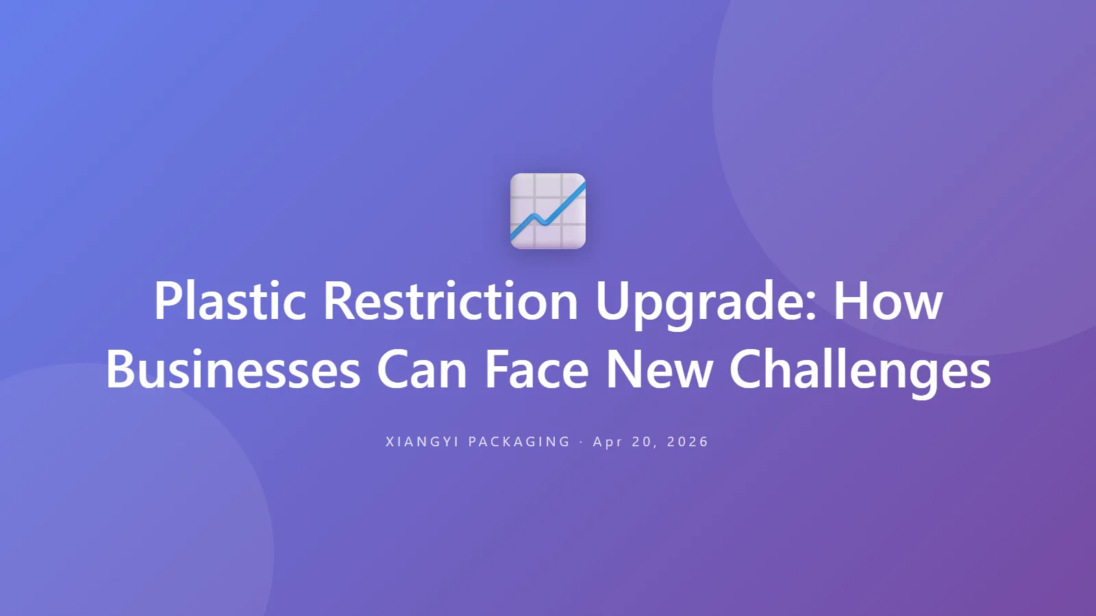 Plastic Restriction Upgrade: How Businesses Can Face New Challenges