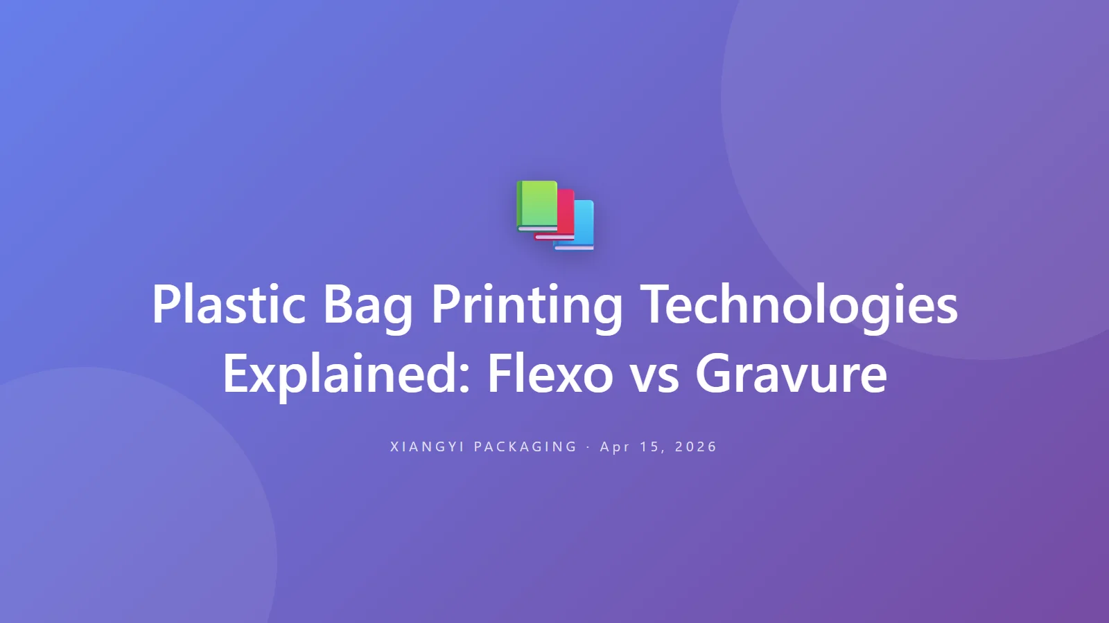 Plastic Bag Printing Technologies Explained: Flexo vs Gravure
